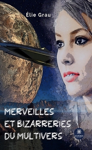 MERVEILLES ET BIZARRERIES DU MULTIVERS