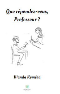 Que répondez-vous, Professeur ?