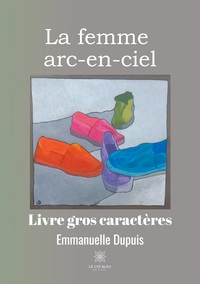 La femme arc-en-ciel - Livre gros caractères