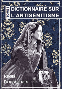 DICTIONNAIRE SUR L'ANTISEMITISME - TOME I