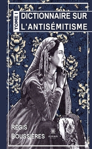 DICTIONNAIRE SUR L'ANTISEMITISME - TOME I