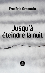 Jusqu'à éteindre la nuit