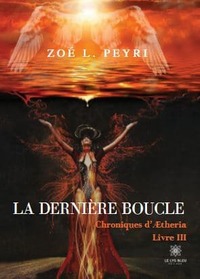 La dernière boucle Chroniques d’Ætheria - Livre III