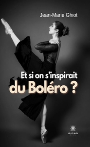 Et si on s'inspirait du Boléro ?