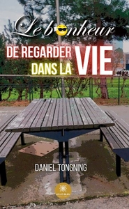 Le bonheur de regarder dans la vie