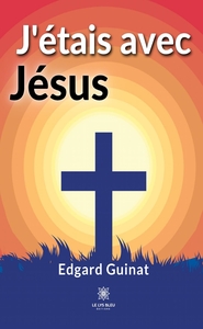 J'étais avec Jésus