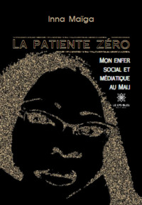 La patiente zéro - Mon enfer social et médiatique au Mali