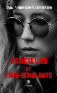 Rancoeurs et faux-semblants