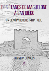 Des étangs de Maguelone à San Diego - Un beau parcours initiatique