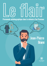 Le flair - Promenade autobiographique dans la mémoire d’un Proviseur