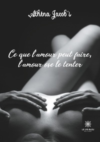 Ce que l'amour peut faire, l'amour ose le tenter