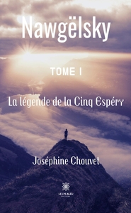 NAWGELSKY - TOME I:LA LEGENDE DE LA CINQ ESPERY