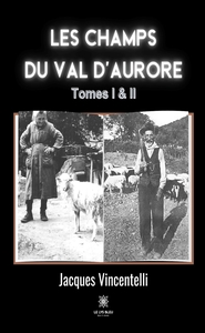 LES CHAMPS DU VAL D'AURORE - TOMES I ET II