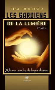 Tome I À la recherche de la gardienne