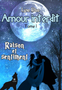 Amour interdit - Tome I :Raison et sentiment