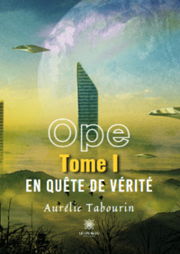 Ope - Tome I: En quête de vérité