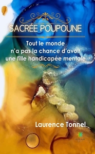 SACREE POUPOUNE - TOUT LE MONDE N'A PAS LA CHANCE D'AVOIR UNE FILLE HANDICAPEE MENTALE