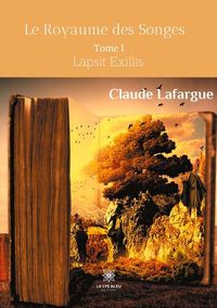 LE ROYAUME DES SONGES - TOME I : LAPSIT EXILLIS