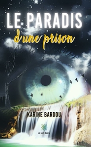 LE PARADIS D'UNE PRISON