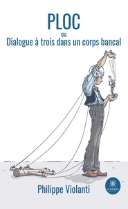 PLOC - OU DIALOGUE A TROIS DANS UN CORPS BANCAL