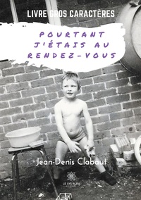 Pourtant j'étais au rendez-vous - Livre gros caractères