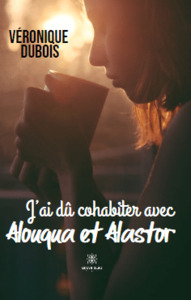 J’ai dû cohabiter avec Alouqua et Alastor