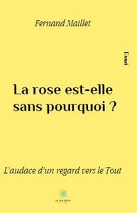 La rose est-elle  sans pourquoi ? L’audace d’un regard vers le Tout