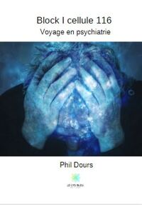 Block I cellule 116 : Voyage en psychiatrie