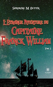 L'ETRANGE AVENTURE DU CAPITAINE FRANCK WILLIAM - TOME I