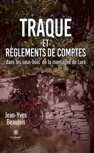 Traque et règlements de comptes dans les sous-bois de la montagne de Lure