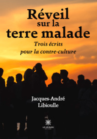 Réveil sur la terre malade - Trois écrits pour la contre-culture