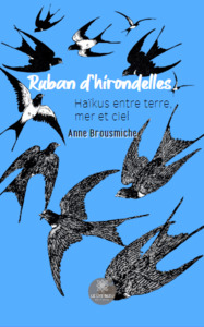 Ruban d’hirondelles - Haïkus entre terre, mer et ciel