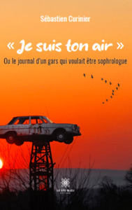 « Je suis ton air » - Ou le journal d’un gars qui voulait être sophrologue