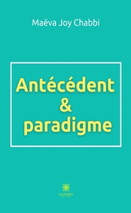 ANTECEDENT ET PARADIGME