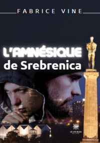 L'AMNESIQUE DE SREBRENICA
