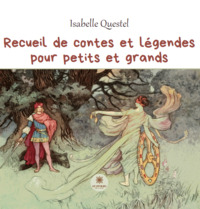 Recueil de contes et légendes pour petits et grands