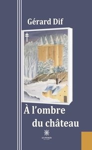 A L'OMBRE DU CHATEAU