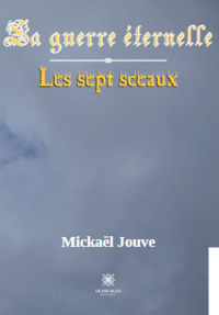 La guerre éternelle - Les sept sceaux