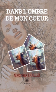 DANS L'OMBRE DE MON COEUR