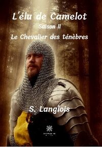 L'élu de Camelot Saison II - Le Chevalier des ténèbres