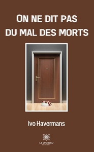 ON NE DIT PAS DU MAL DES MORTS