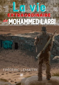 La vie extraordinaire de Mohammed Larbi