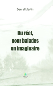 DU REEL, POUR BALADES EN IMAGINAIRE