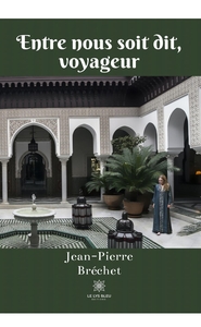 ENTRE NOUS SOIT DIT, VOYAGEUR