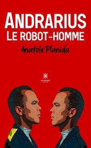 ANDRARIUS - LE ROBOT-HOMME