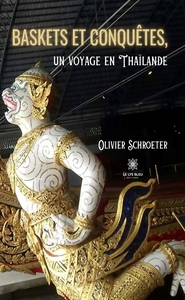 BASKETS ET CONQUETES, UN VOYAGE EN THAILANDE
