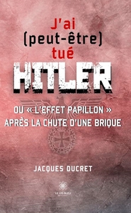 J'ai (peut-être) tué Hitler ou « l'effet papillon » après la chute d'une brique