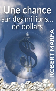 UNE CHANCE SUR DES MILLIONS... DE DOLLARS
