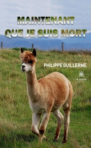 MAINTENANT QUE JE SUIS MORT