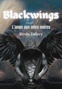 BLACKWINGS - TOME I L'ANGE AUX AILES NOIRES